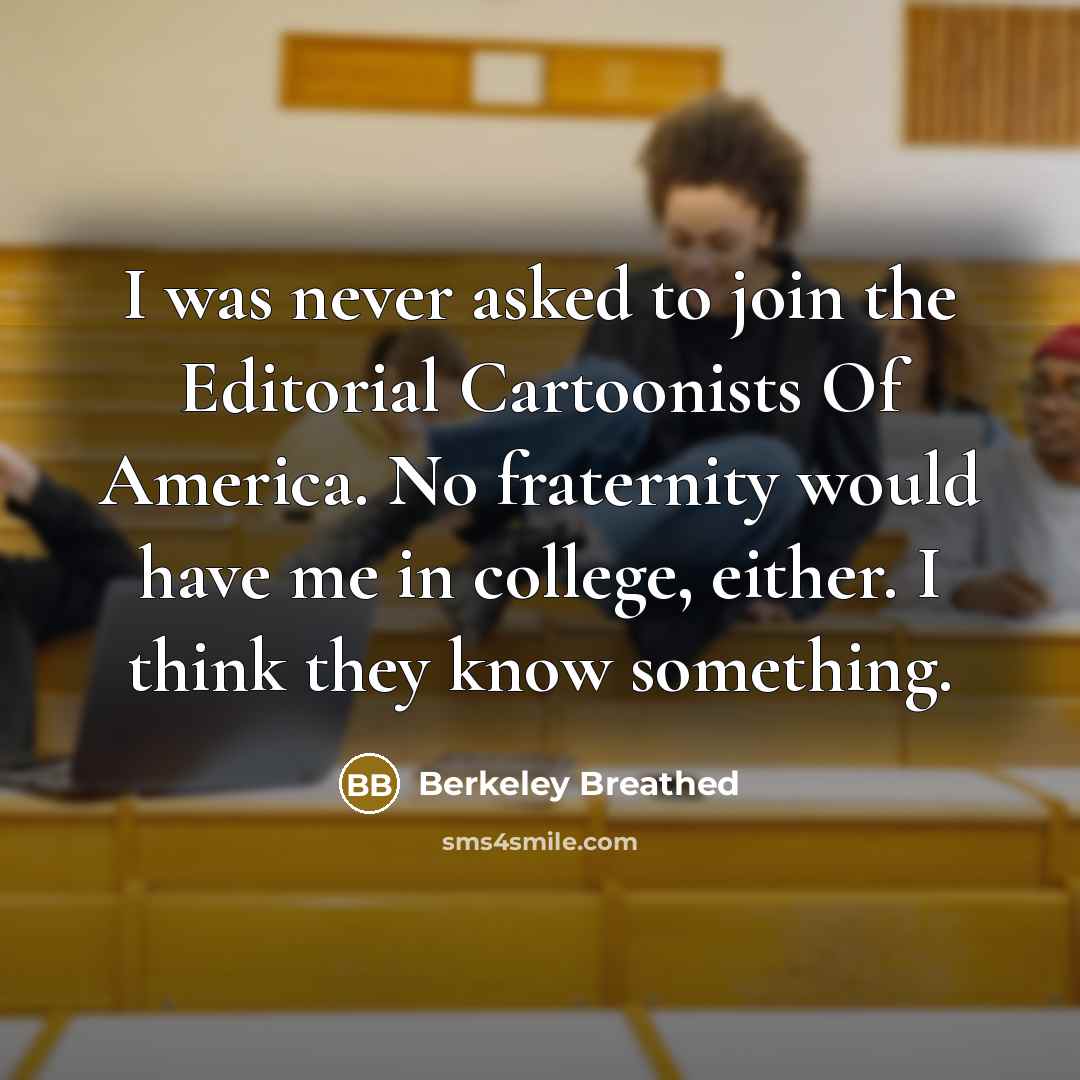 “I was never asked to join the Editorial Cartoonists Of…” quote by Berkeley Breathed