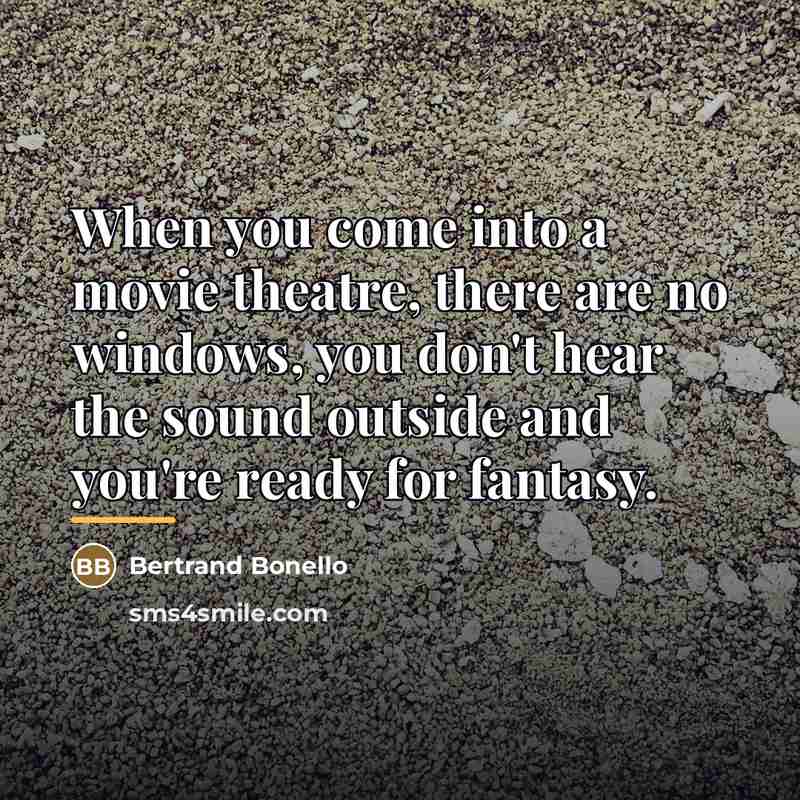 “When you come into a movie theatre, there are no…” quote by Bertrand Bonello