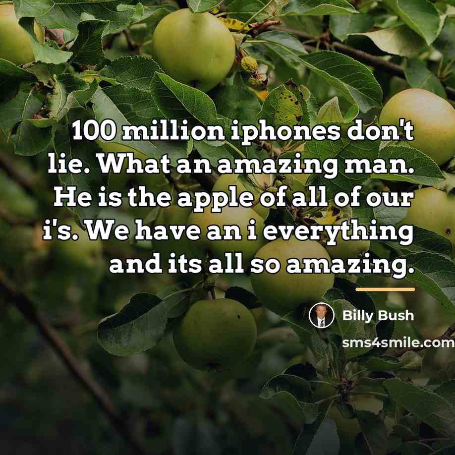 “100 million iphones don't lie. What an amazing man. He…” quote by Billy Bush
