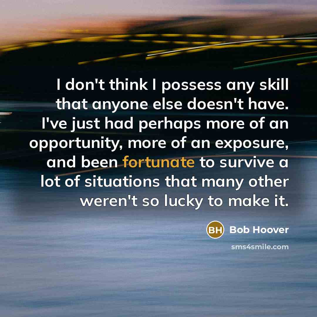 “I don't think I possess any skill that anyone else…” quote by Bob Hoover