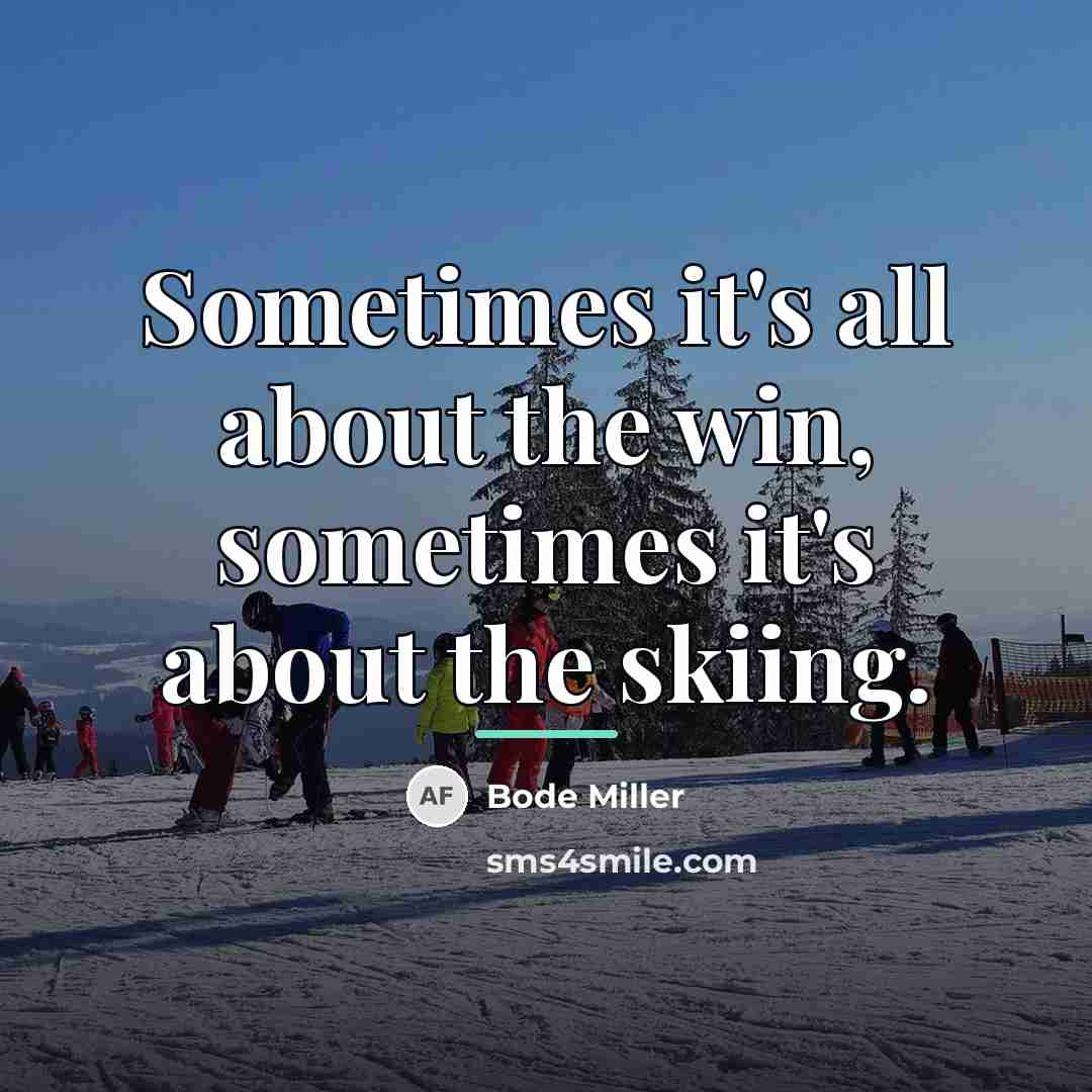 “Sometimes it's all about the win, sometimes it's about the…” quote by Bode Miller