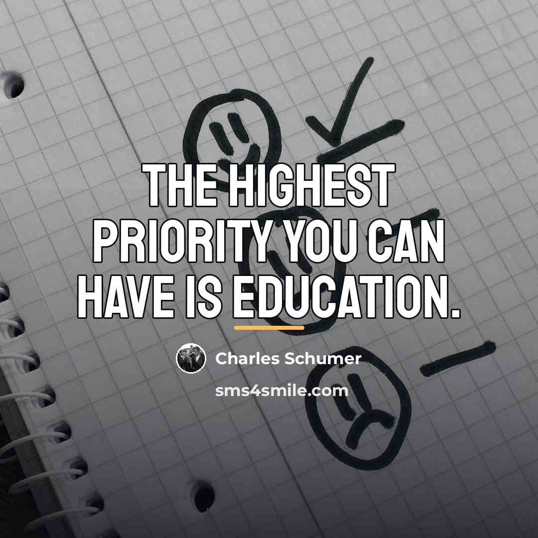 “The highest priority you can have is education.…” quote by Charles Schumer