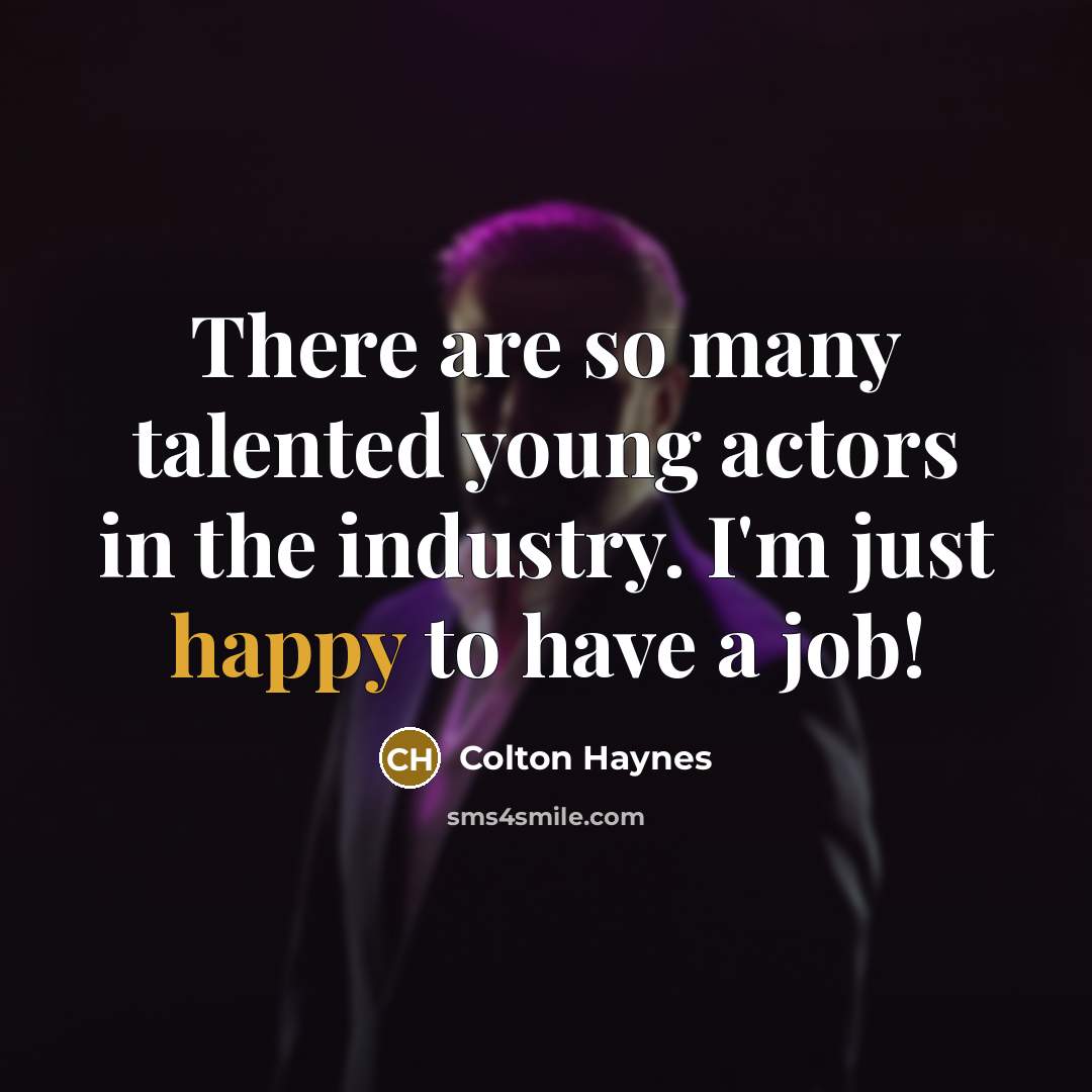 “There are so many talented young actors in the industry.…” quote by Colton Haynes