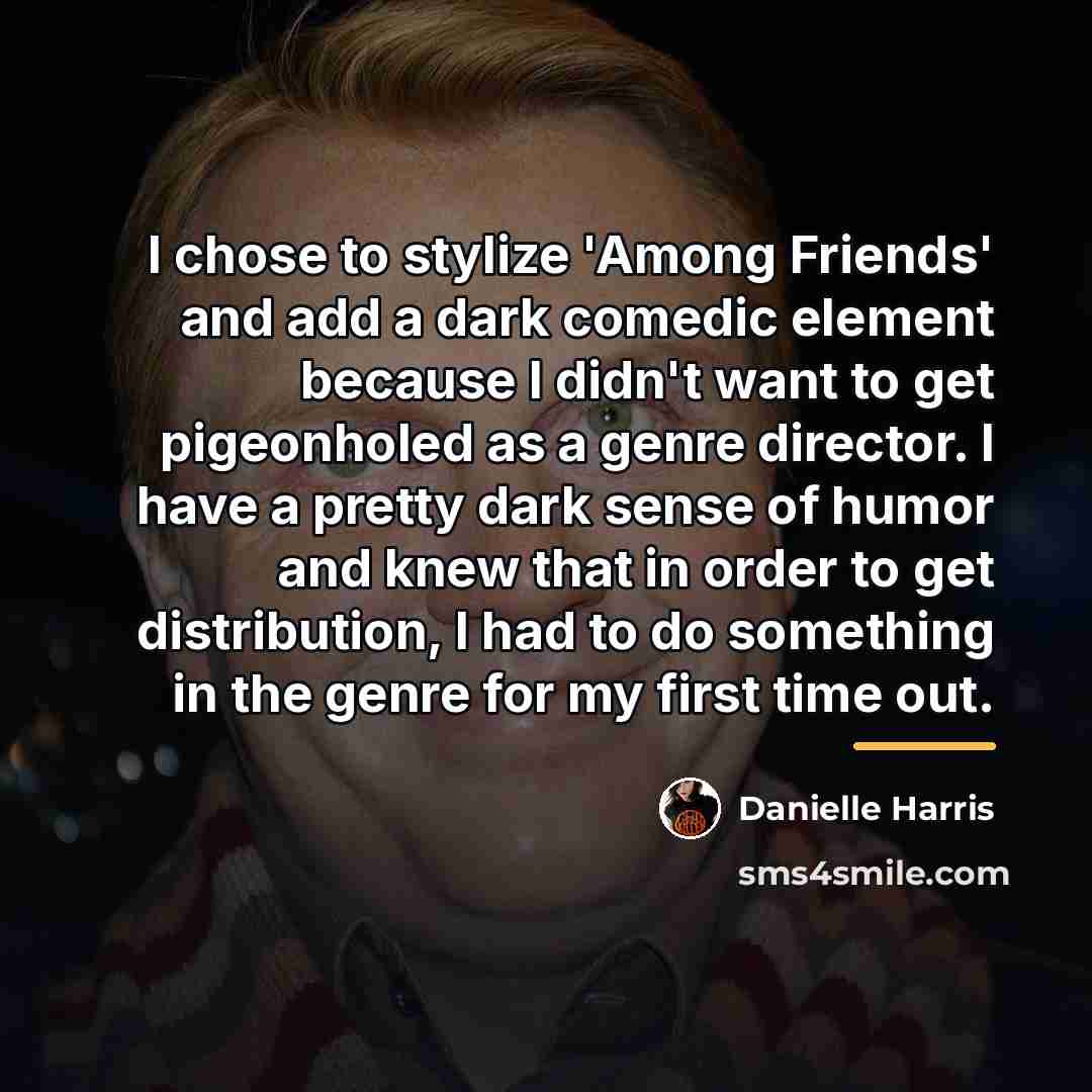 “I chose to stylize 'Among Friends' and add a dark…” quote by Danielle Harris