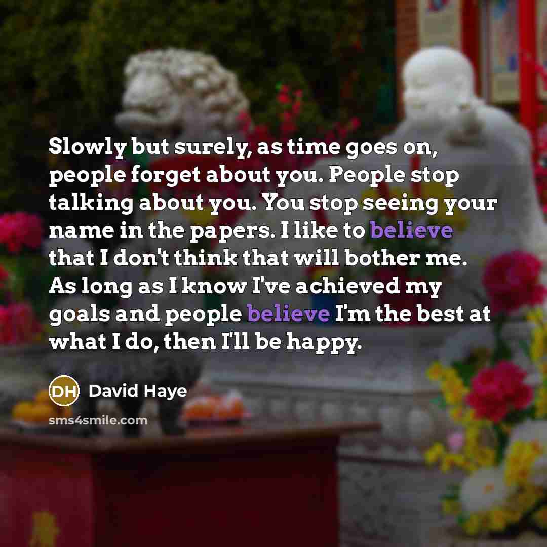 “Slowly but surely, as time goes on, people forget about…” quote by David Haye