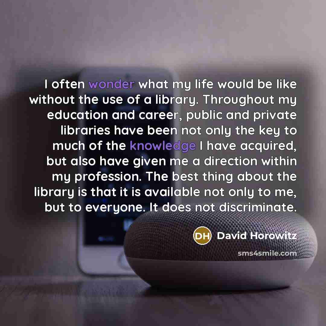 “I often wonder what my life would be like without…” quote by David Horowitz