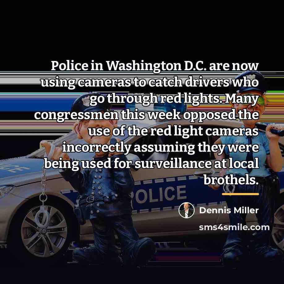 “Police in Washington D.C. are now using cameras to catch…” quote by Dennis Miller