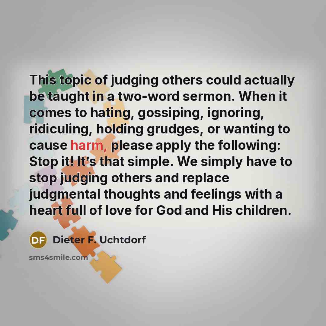 “This topic of judging others could actually be taught in…” quote by Dieter F. Uchtdorf