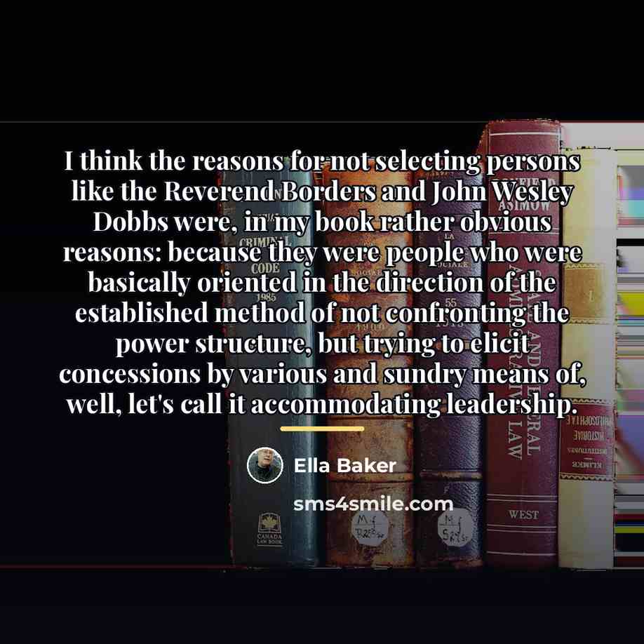 “I think the reasons for not selecting persons like the…” quote by Ella Baker