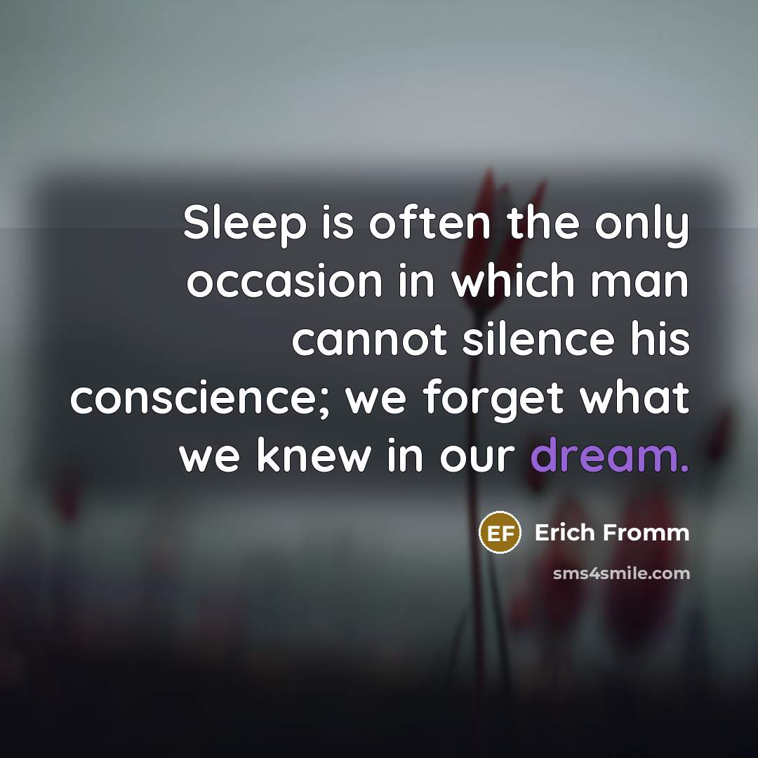 “Sleep is often the only occasion in which man cannot…” quote by Erich Fromm
