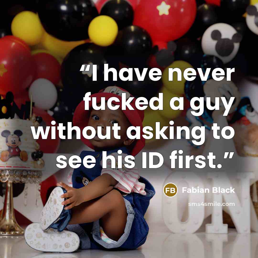 “I have never fucked a guy without asking to see his ID first.” quote by Fabian Black