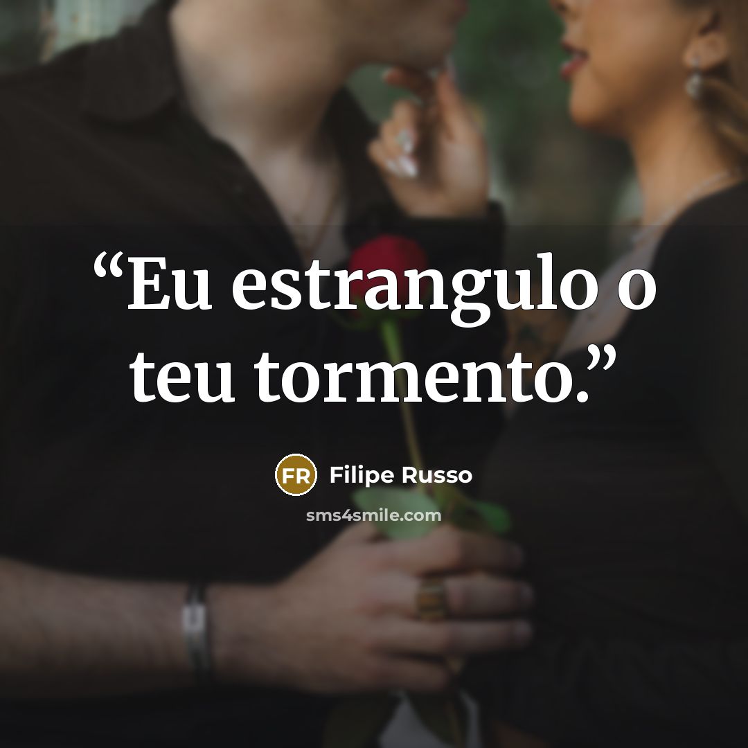 “Eu estrangulo o teu tormento.” quote by Filipe Russo