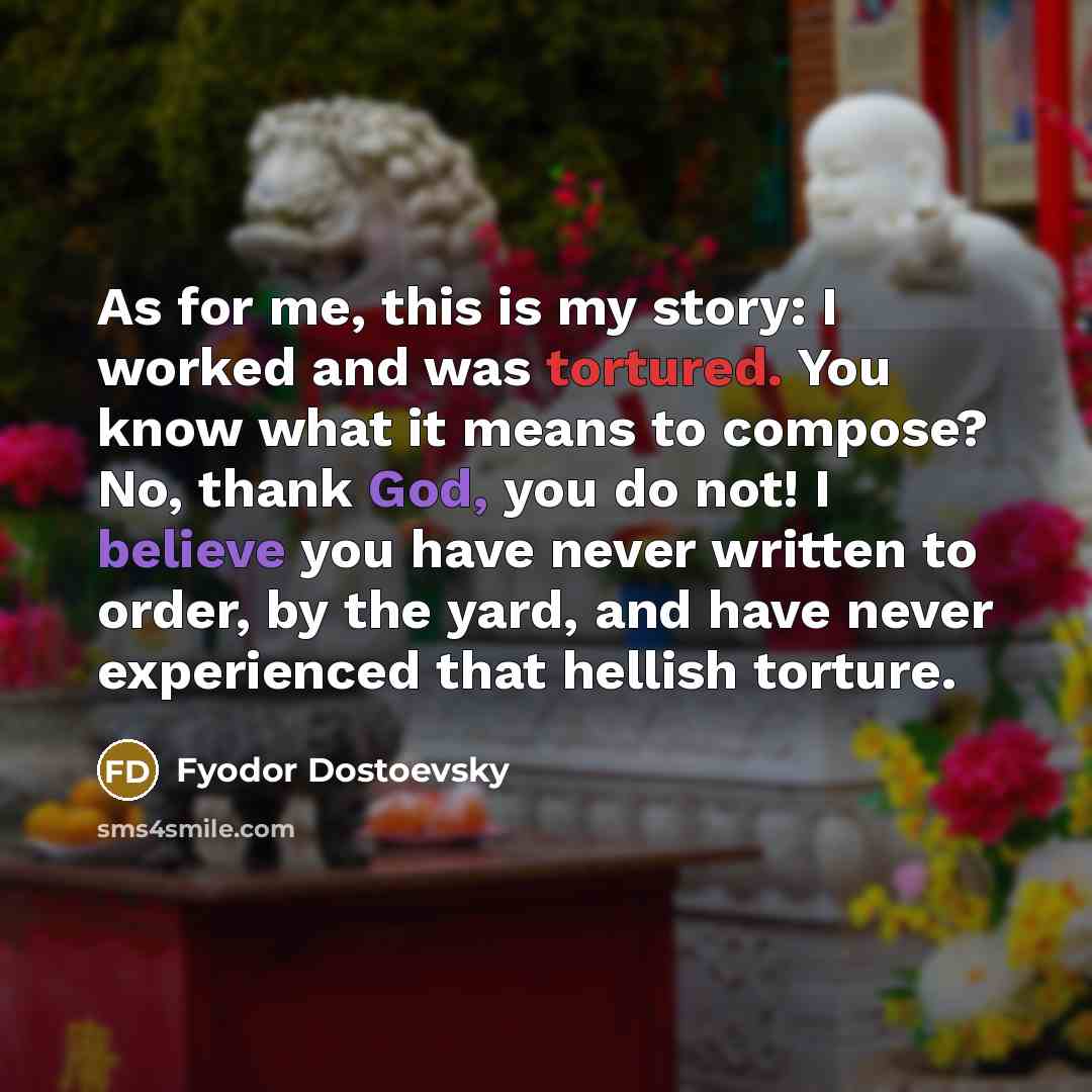 “As for me, this is my story: I worked and…” quote by Fyodor Dostoevsky