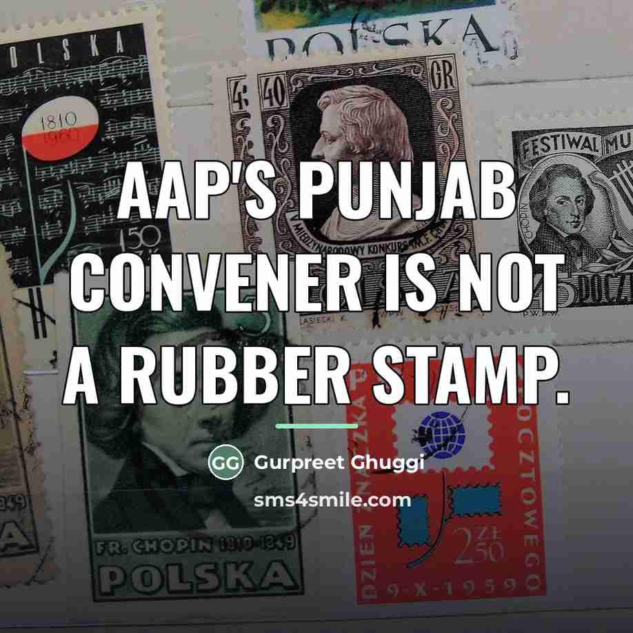 “AAP's Punjab Convener is not a rubber stamp.…” quote by Gurpreet Ghuggi
