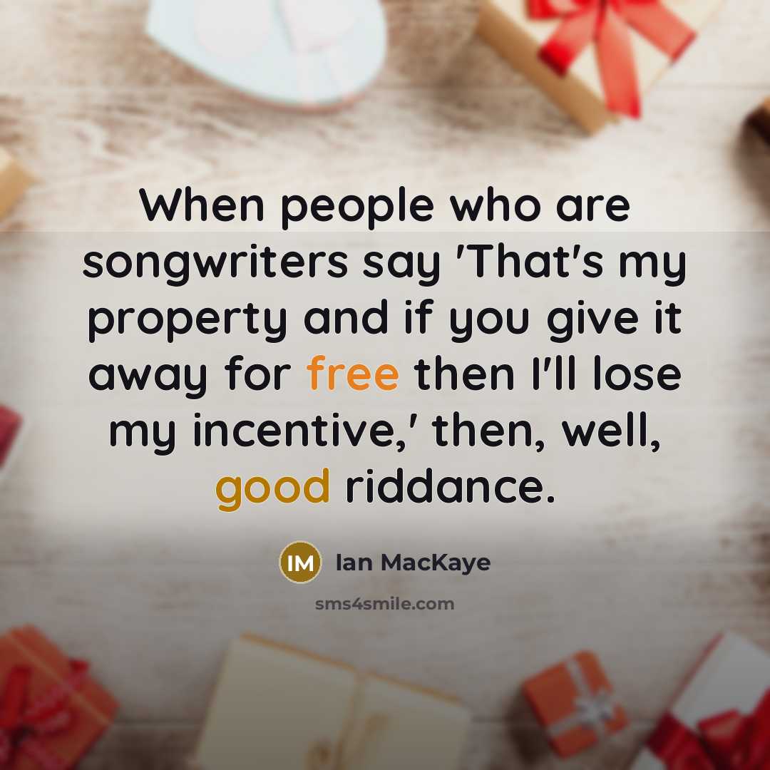 “When people who are songwriters say 'That's my property and…” quote by Ian MacKaye