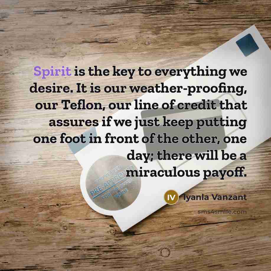 “Spirit is the key to everything we desire. It is…” quote by Iyanla Vanzant
