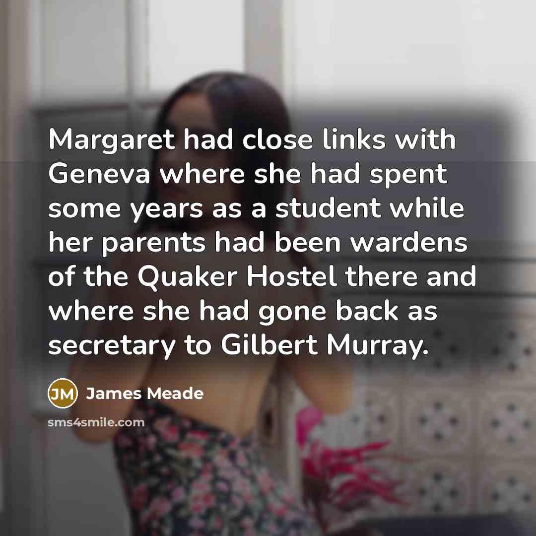“Margaret had close links with Geneva where she had spent…” quote by James Meade