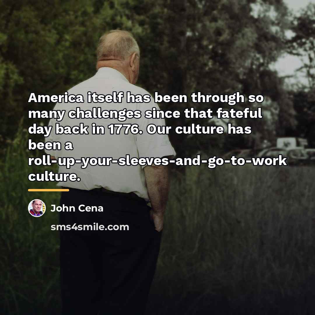 “America itself has been through so many challenges since that…” quote by John Cena