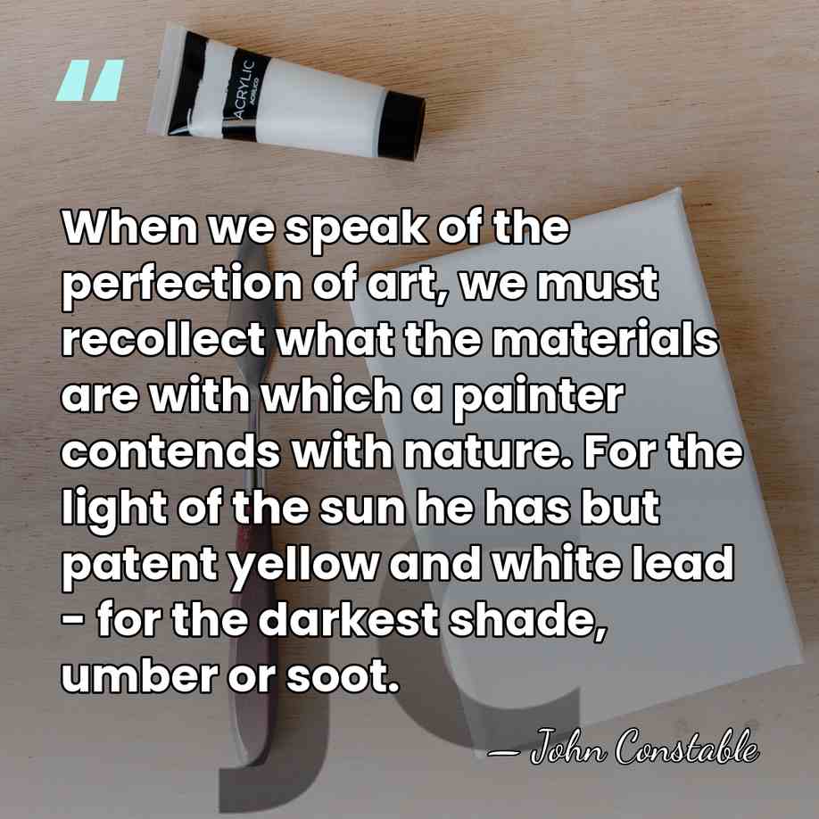 When we speak of the perfection of art, we must recollect what&hellip; - John Constable