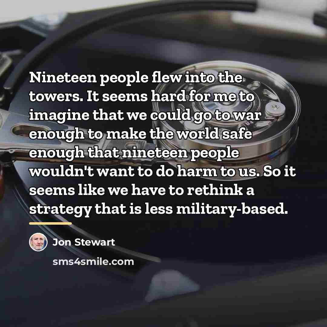 “Nineteen people flew into the towers. It seems hard for…” quote by Jon Stewart