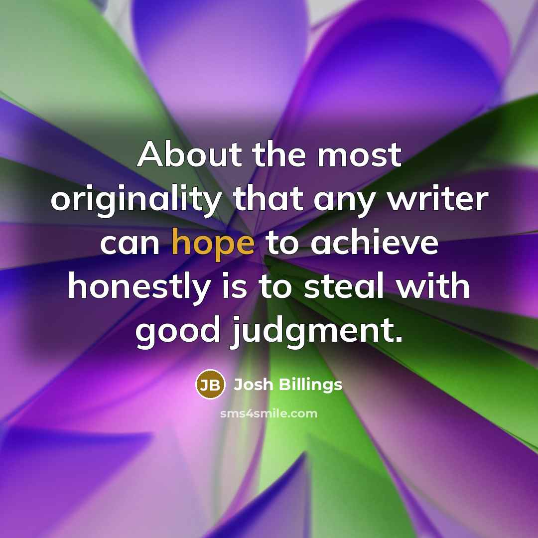 “About the most originality that any writer can hope to…” quote by Josh Billings
