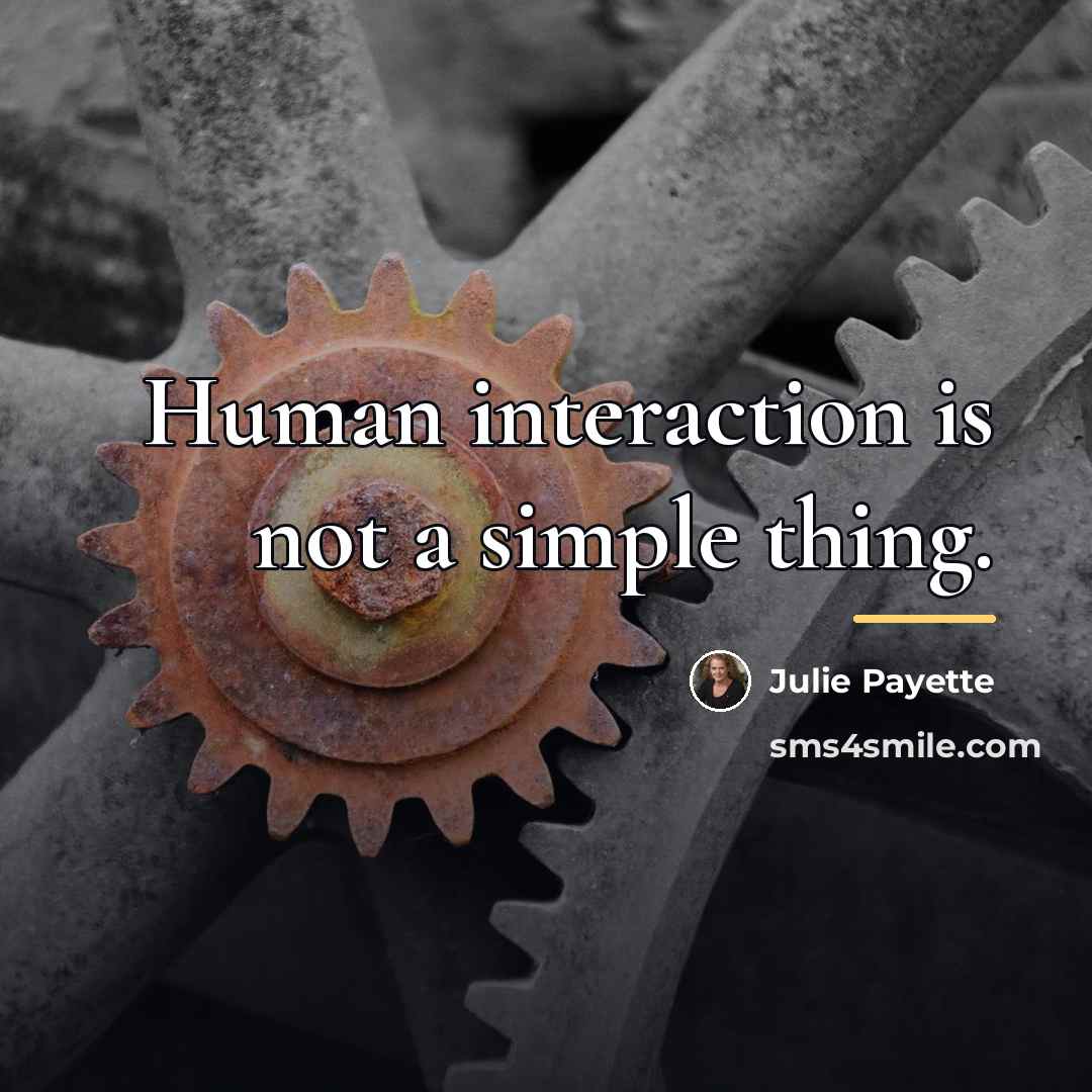 “Human interaction is not a simple thing.…” quote by Julie Payette