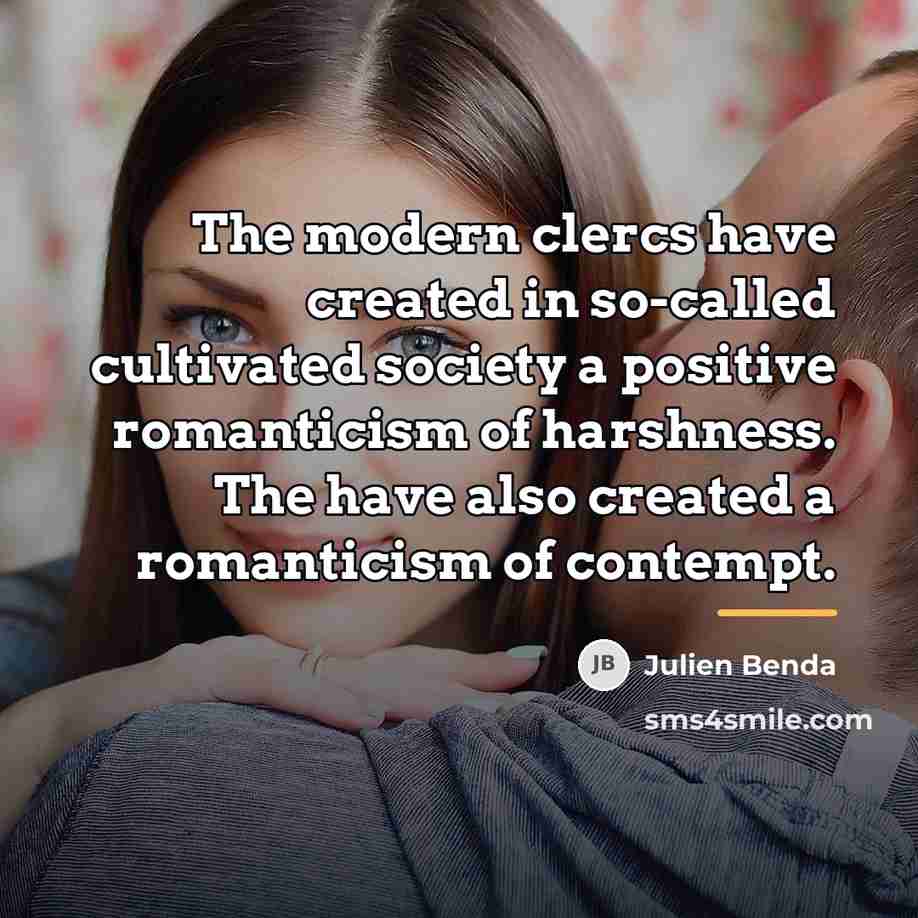 “The modern clercs have created in so-called cultivated society a…” quote by Julien Benda