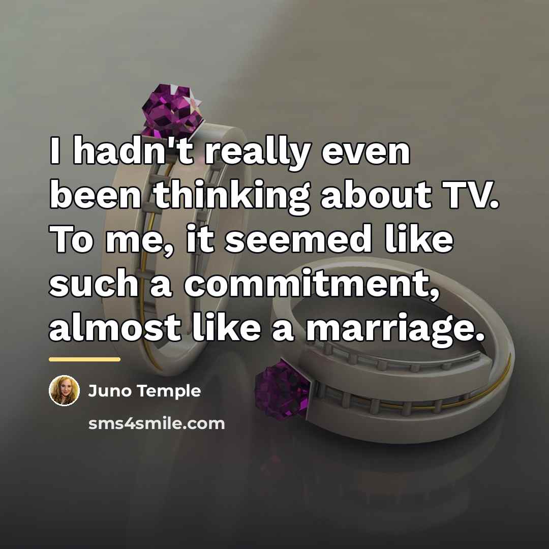 “I hadn't really even been thinking about TV. To me,…” quote by Juno Temple