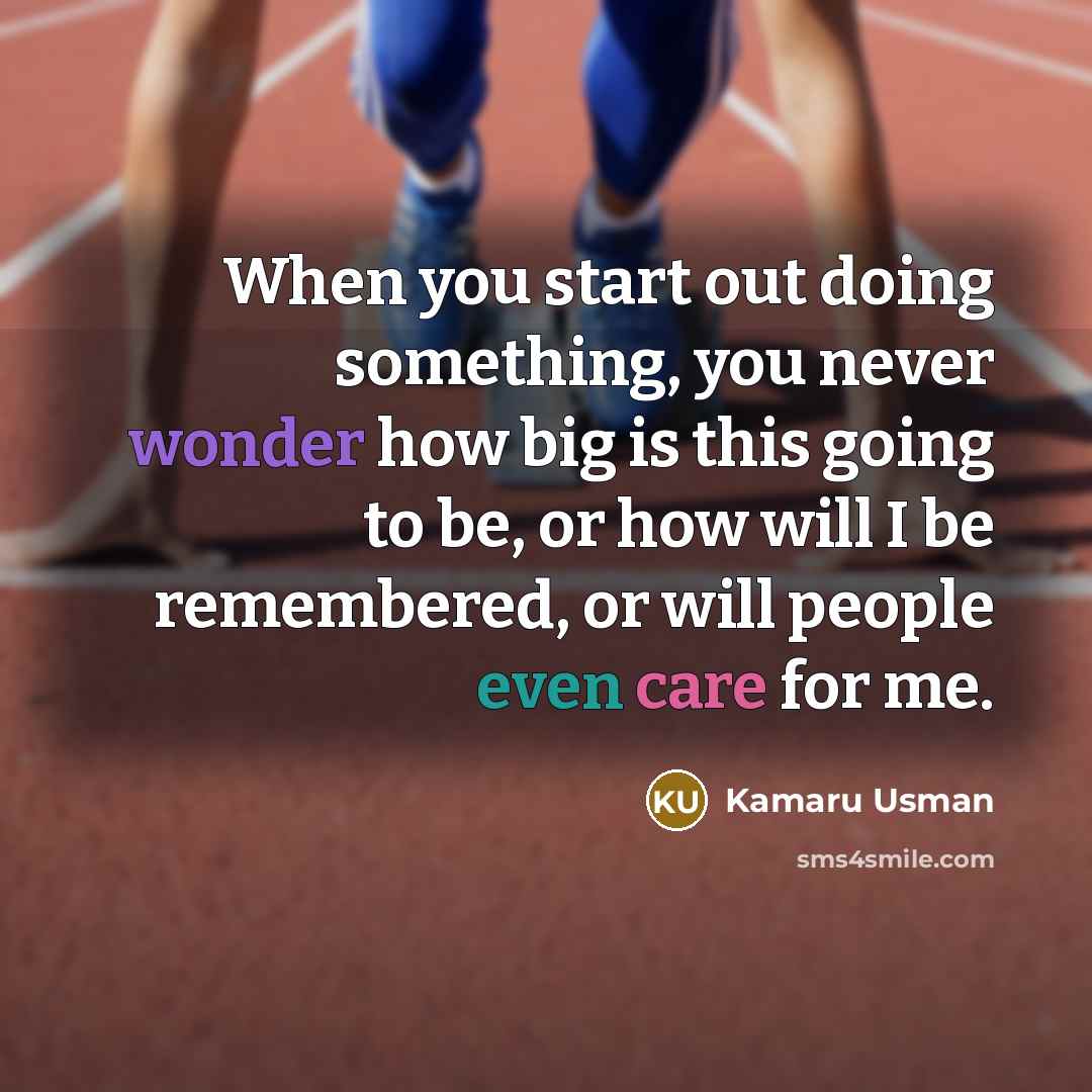 “When you start out doing something, you never wonder how…” quote by Kamaru Usman