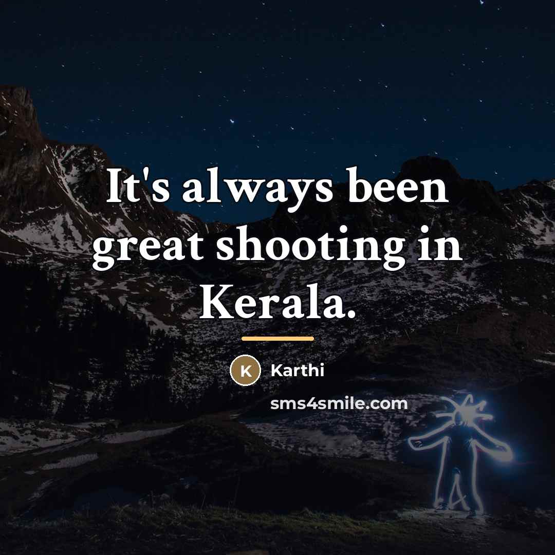 “It's always been great shooting in Kerala.…” quote by Karthi