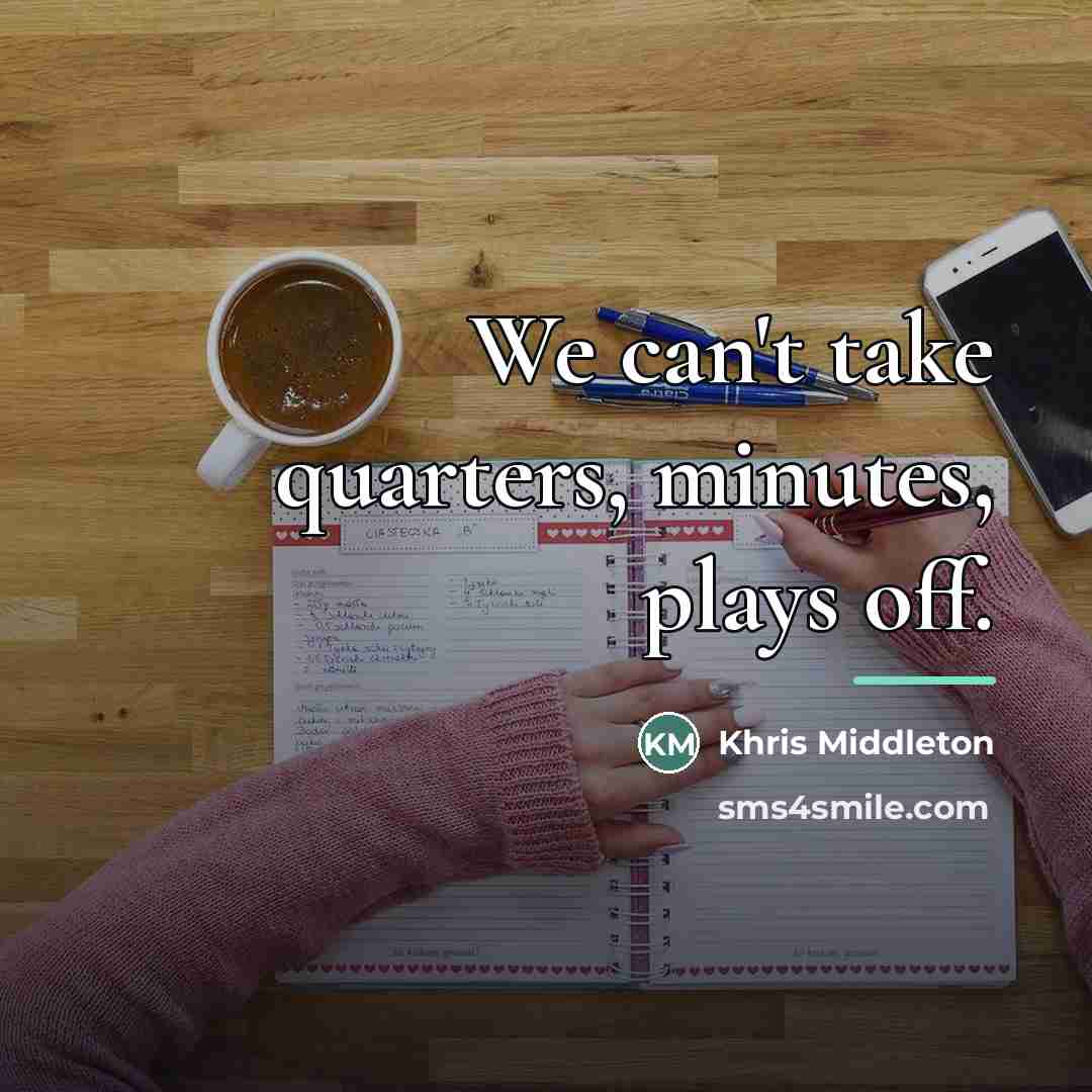 “We can't take quarters, minutes, plays off.…” quote by Khris Middleton