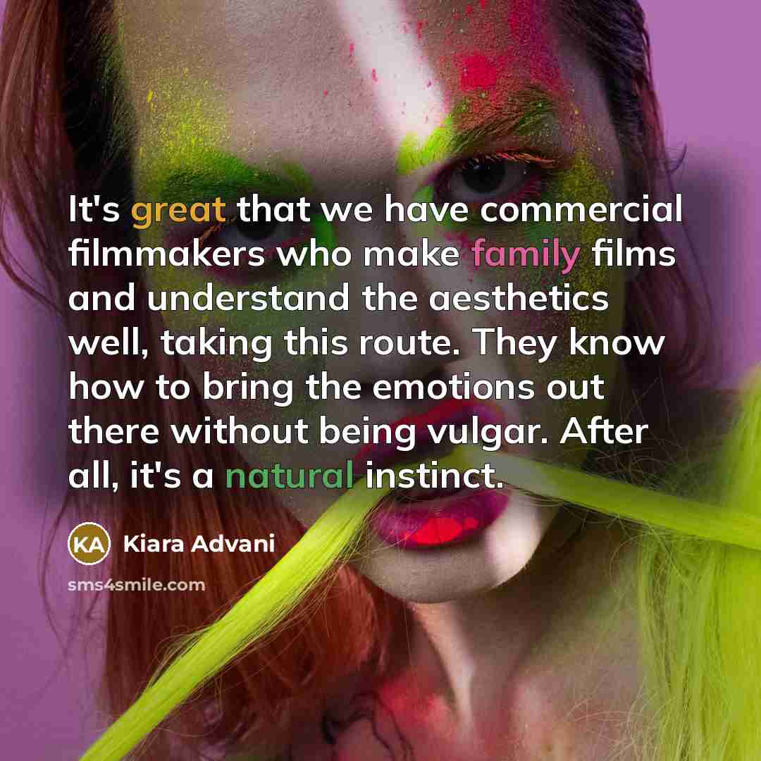 “It's great that we have commercial filmmakers who make family…” quote by Kiara Advani