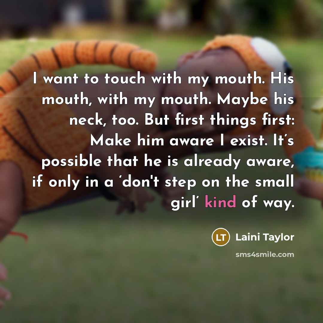 “I want to touch with my mouth. His mouth, with…” quote by Laini Taylor