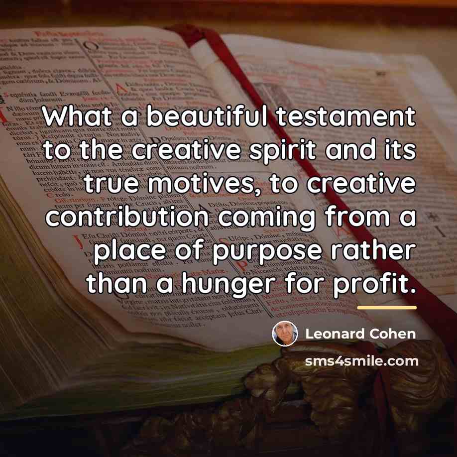 “What a beautiful testament to the creative spirit and its…” quote by Leonard Cohen