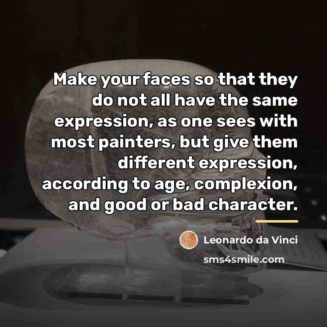 “Make your faces so that they do not all have…” quote by Leonardo da Vinci