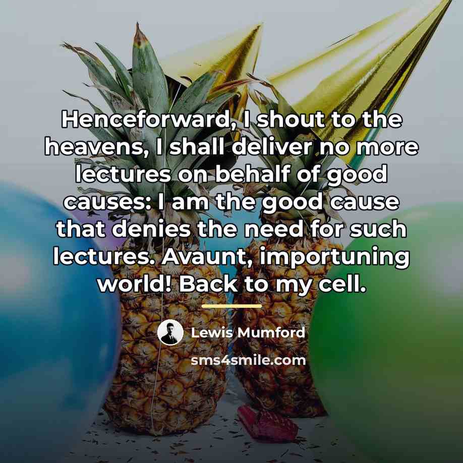 “Henceforward, I shout to the heavens, I shall deliver no…” quote by Lewis Mumford
