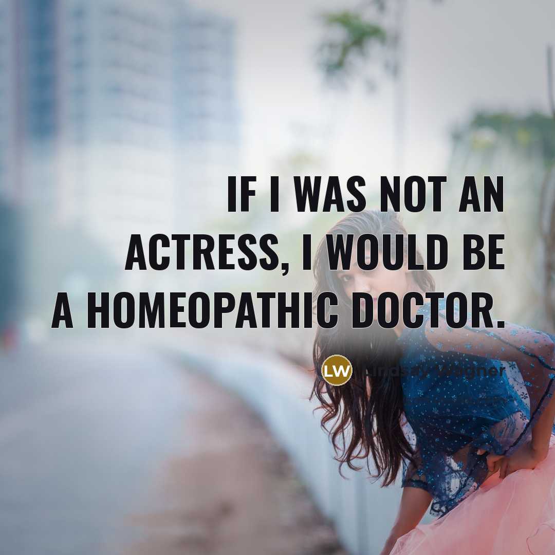 “If I was not an actress, I would be a…” quote by Lindsay Wagner