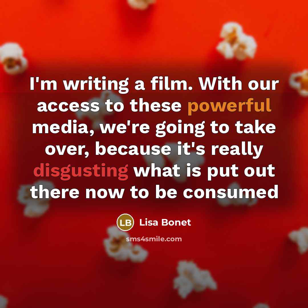 “I'm writing a film. With our access to these powerful…” quote by Lisa Bonet