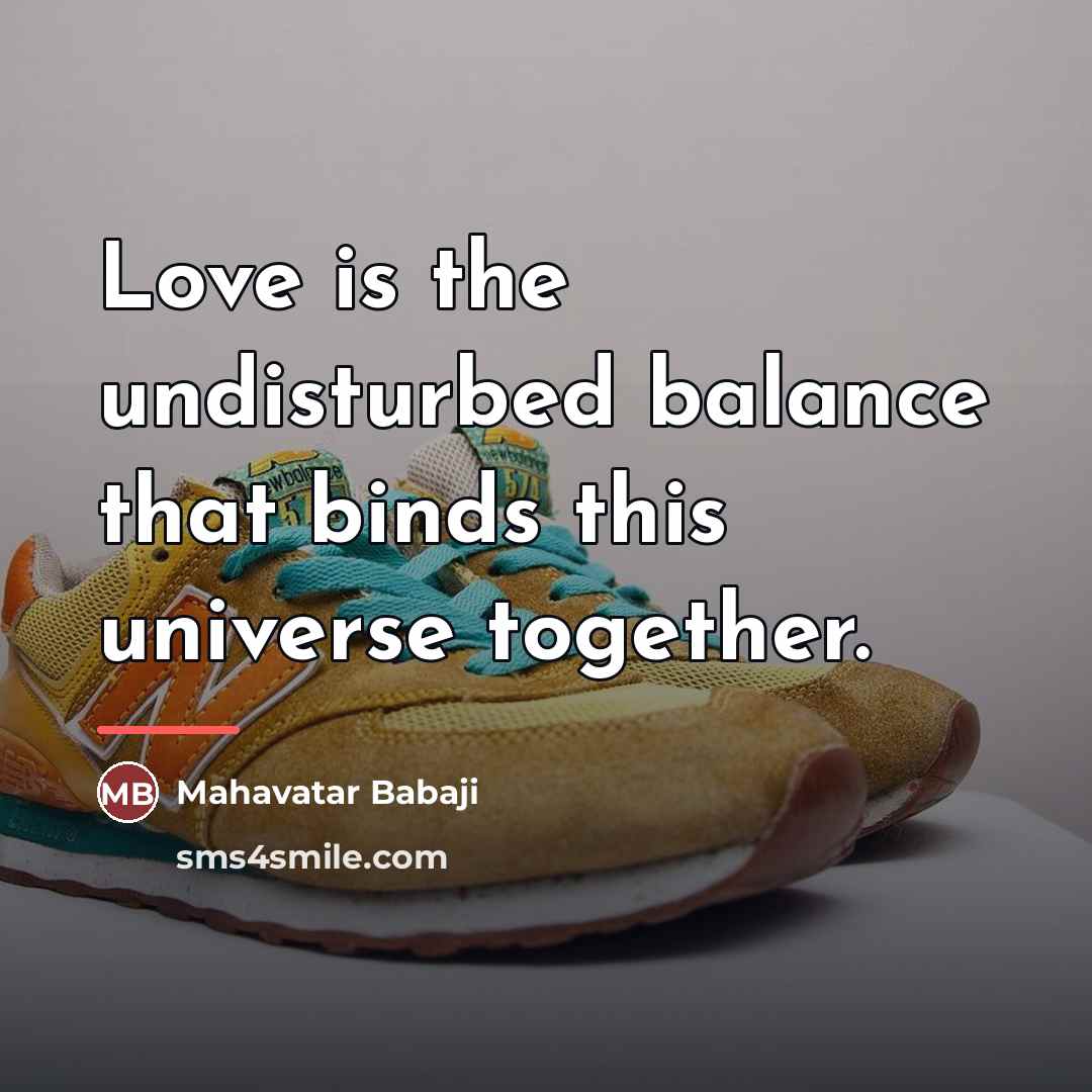 “Love is the undisturbed balance that binds this universe together.…” quote by Mahavatar Babaji