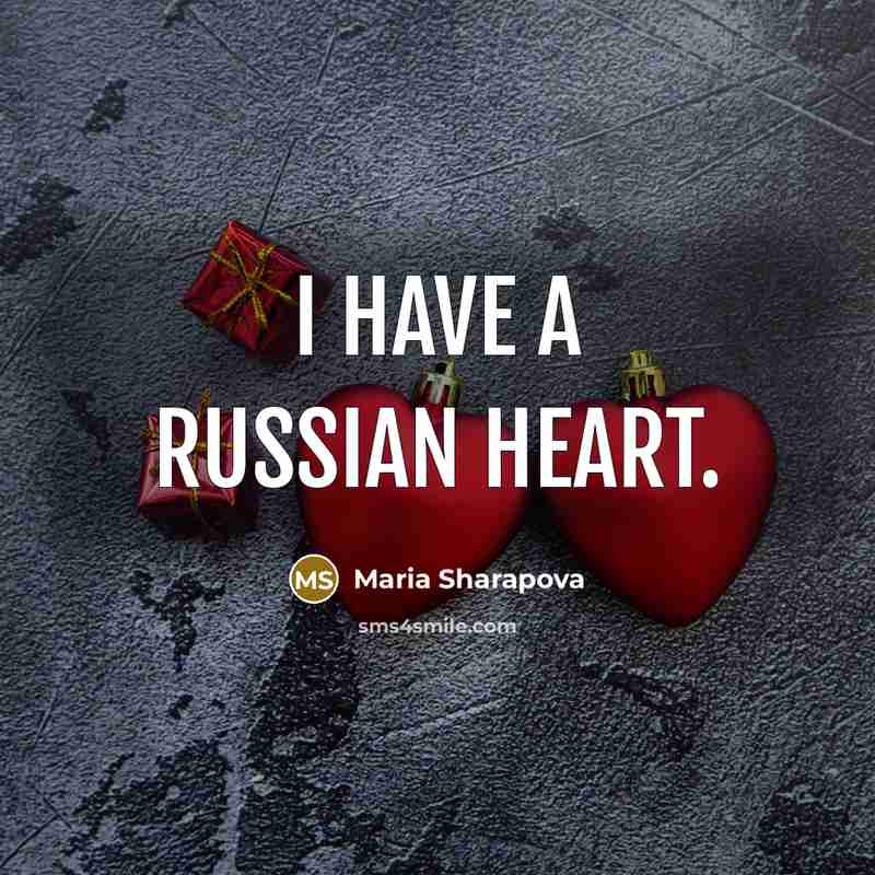 “I have a Russian heart.…” quote by Maria Sharapova