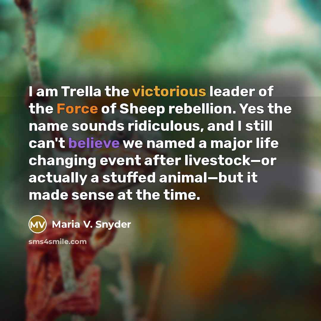 “I am Trella the victorious leader of the Force of…” quote by Maria V. Snyder