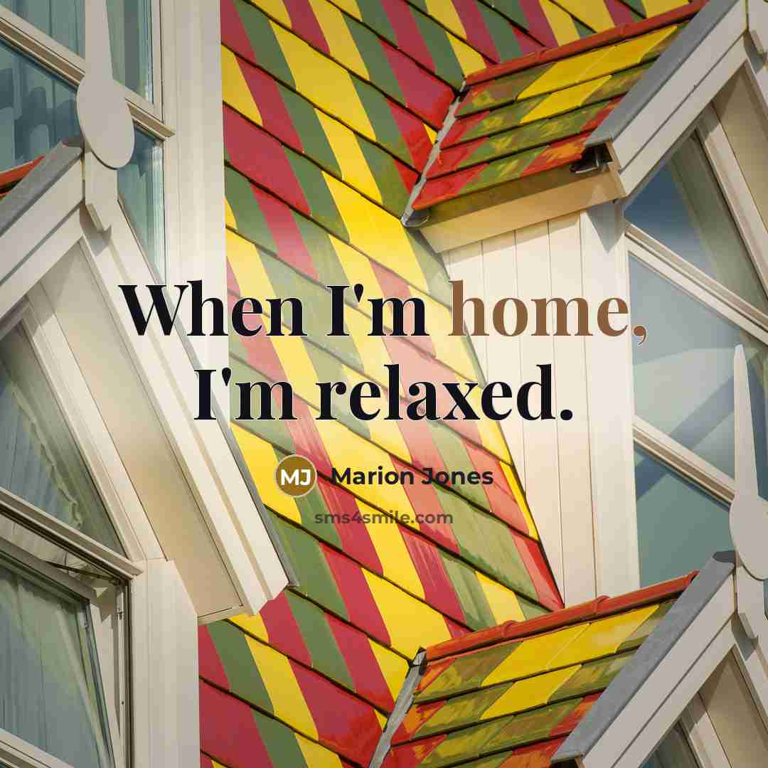 “When I'm home, I'm relaxed.…” quote by Marion Jones