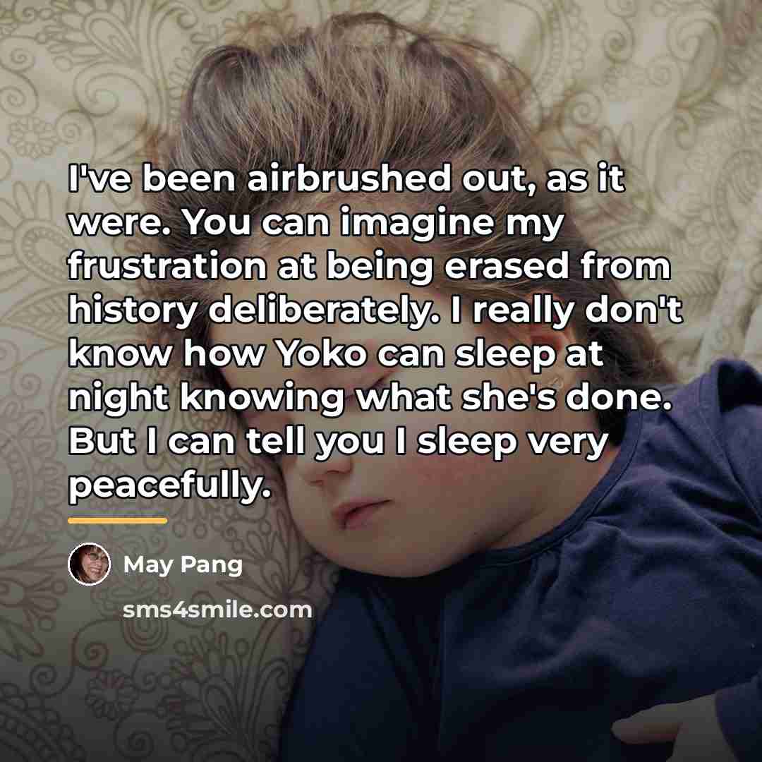 “I've been airbrushed out, as it were. You can imagine…” quote by May Pang