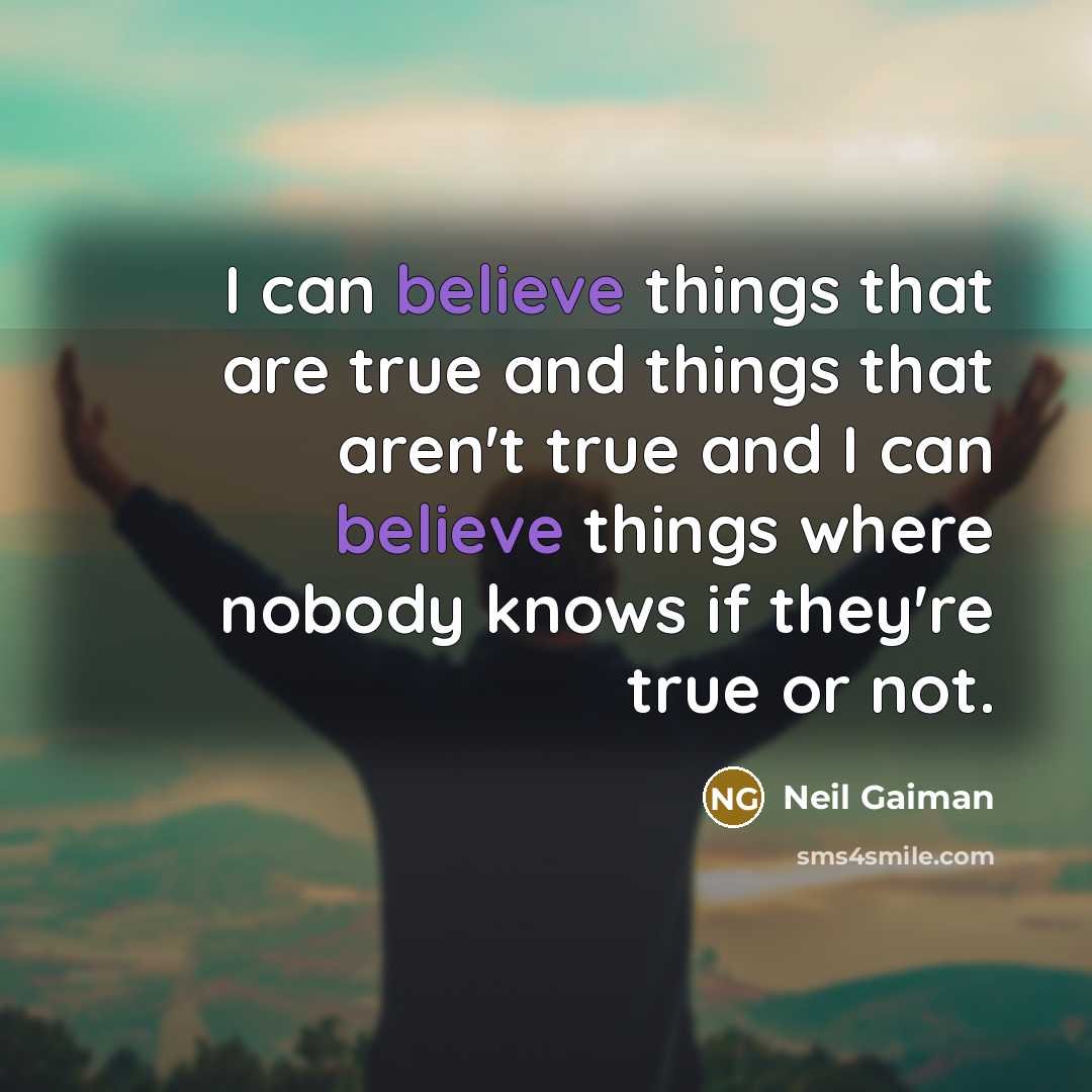 “I can believe things that are true and things that…” quote by Neil Gaiman
