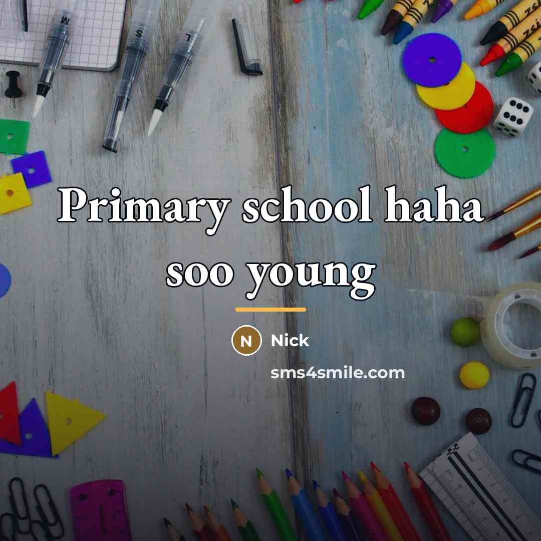“Primary school haha soo young…” quote by Nick