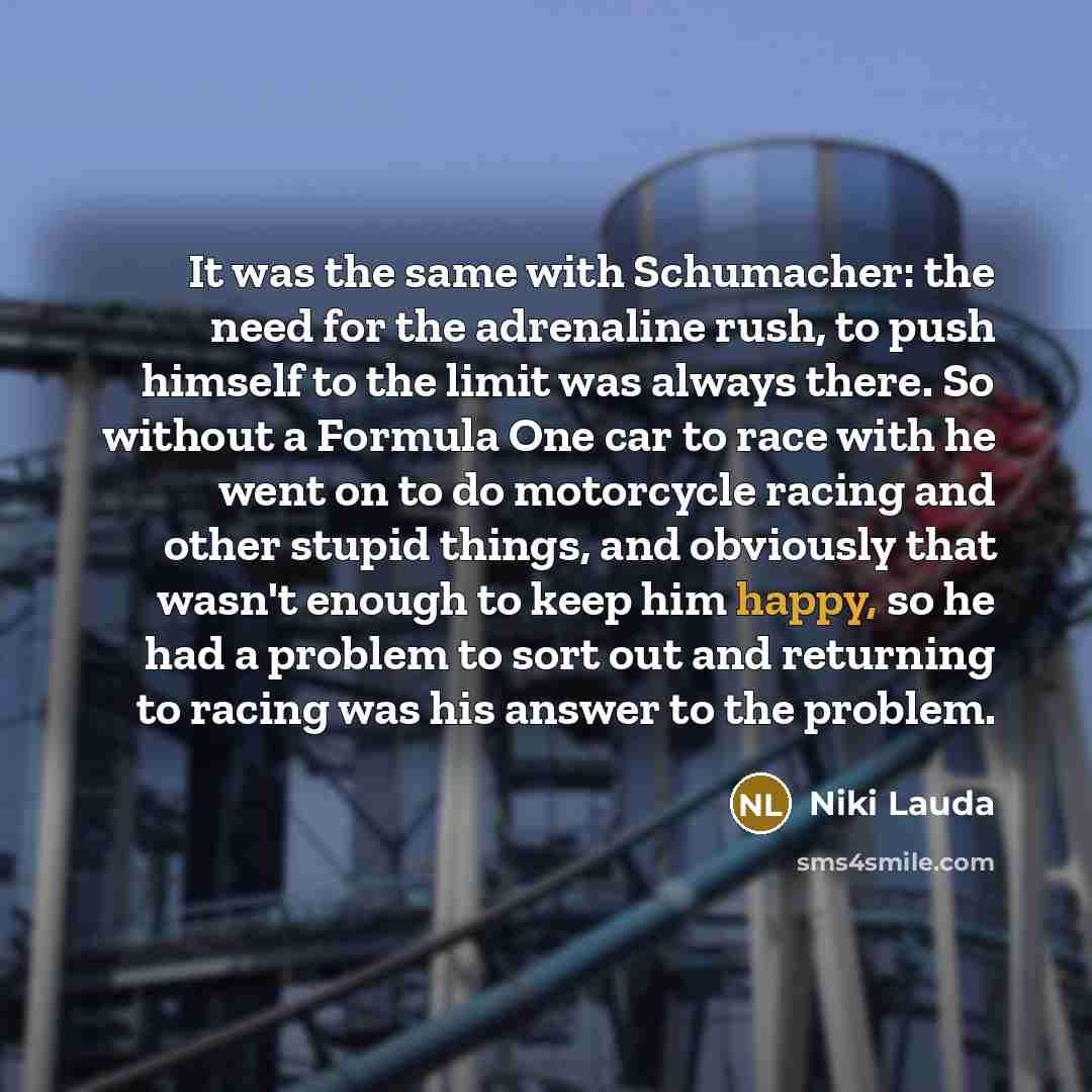 “It was the same with Schumacher: the need for the…” quote by Niki Lauda