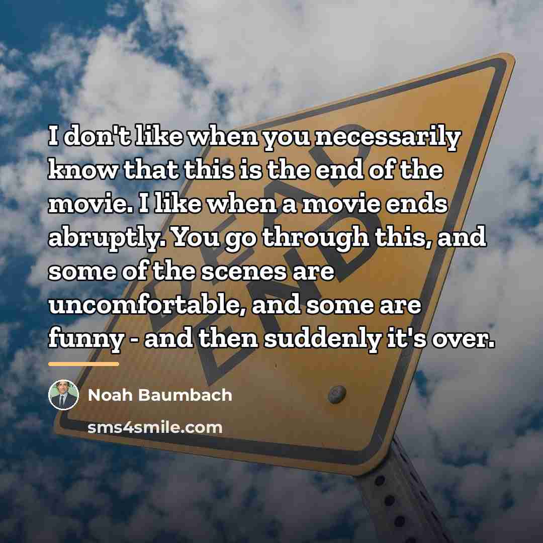“I don't like when you necessarily know that this is…” quote by Noah Baumbach