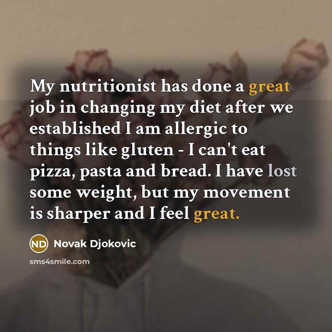 “My nutritionist has done a great job in changing my…” quote by Novak Djokovic