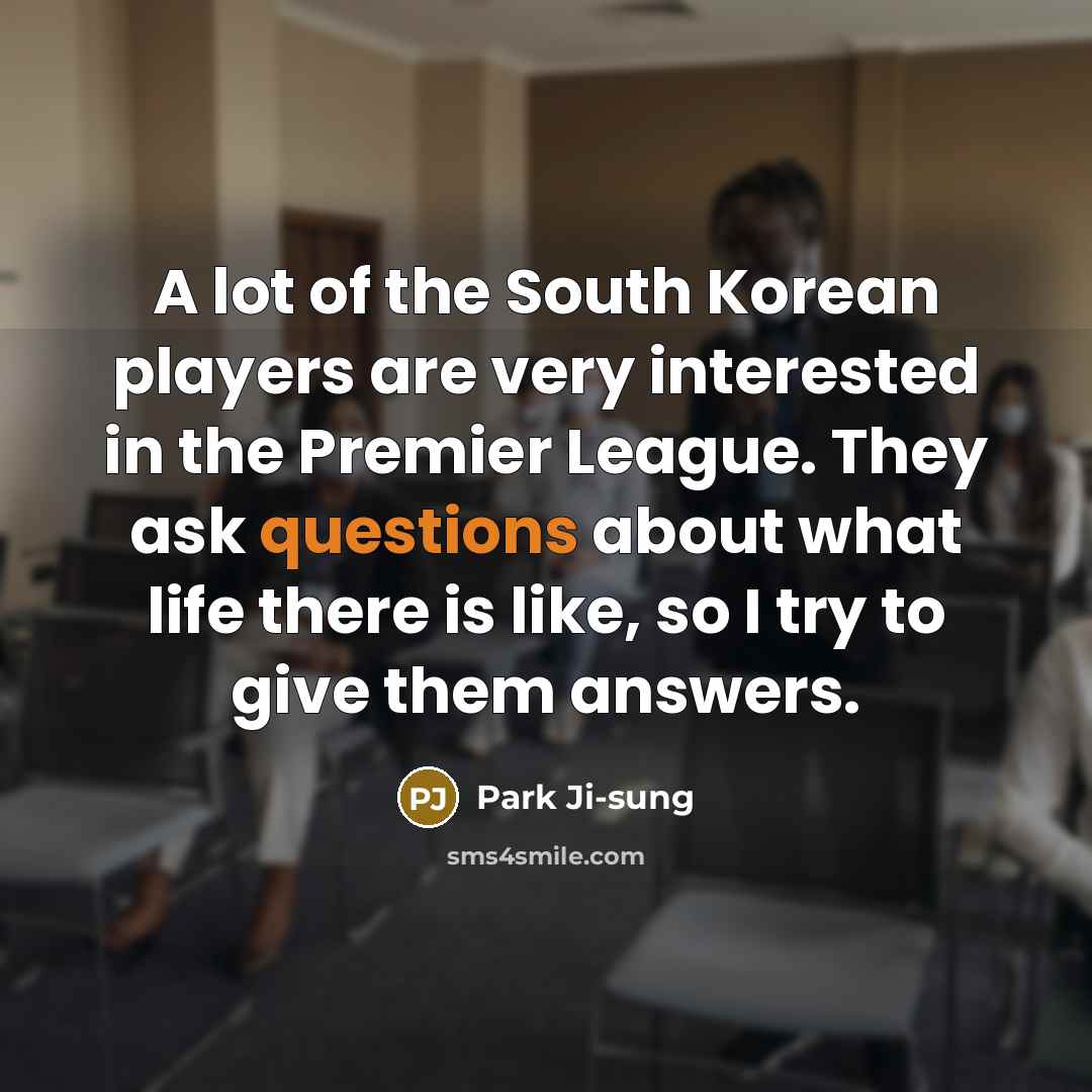 “A lot of the South Korean players are very interested…” quote by Park Ji-sung