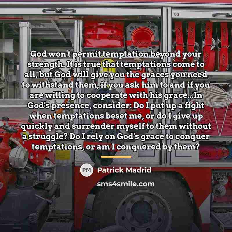 “God won't permit temptation beyond your strength. It is true…” quote by Patrick Madrid